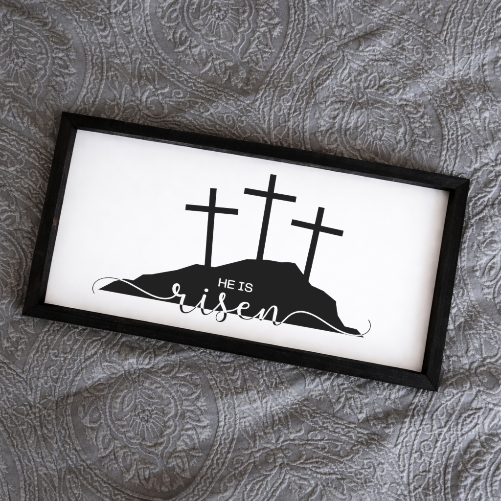 2:1 Framed 'He is Risen' Sign