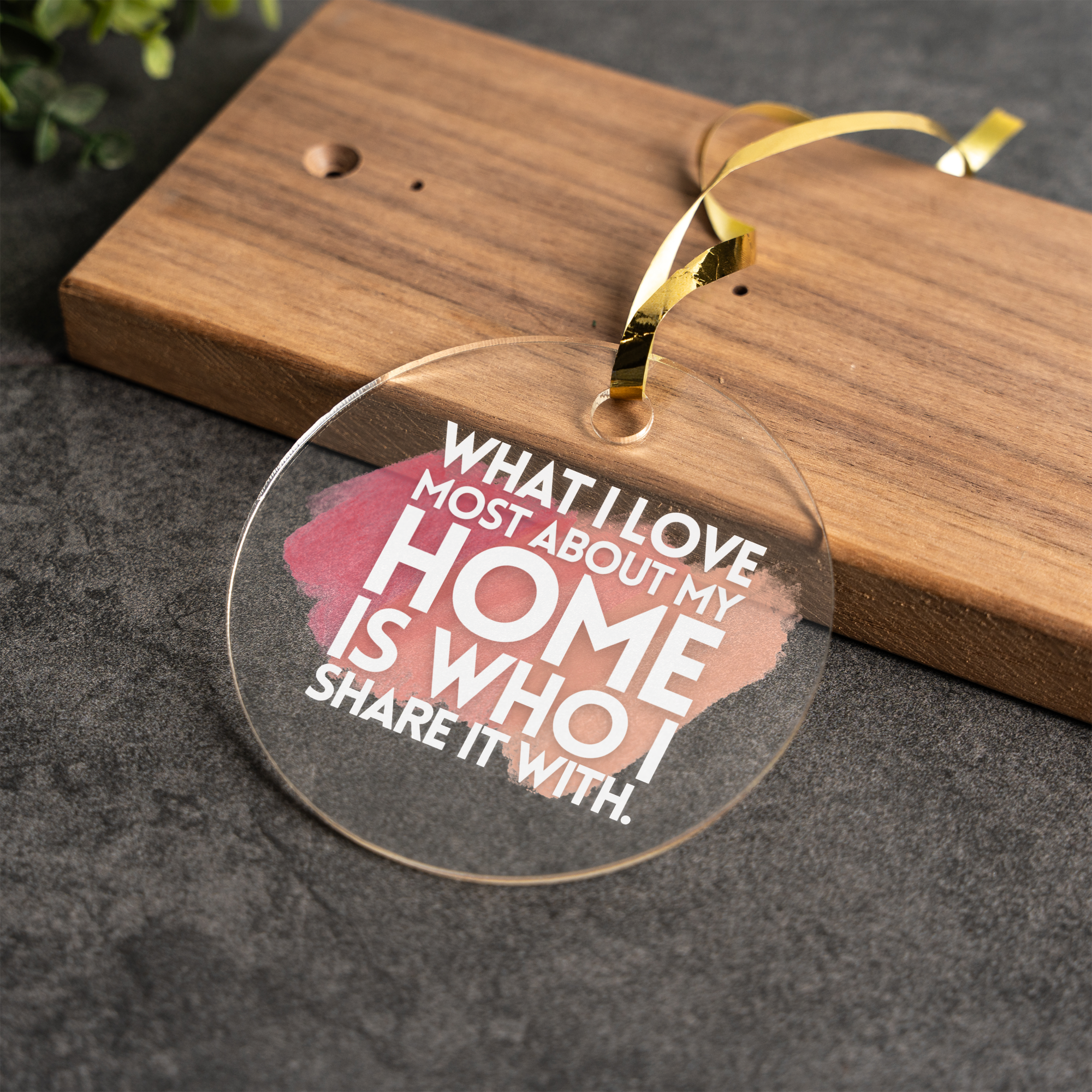 Acrylic Home Quote Ornament